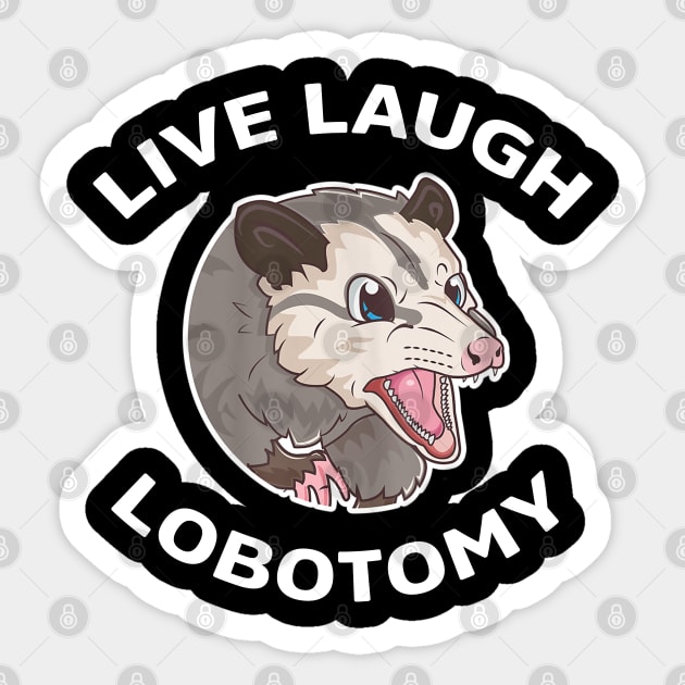 Live Laugh Lobotomy Opossum Sticker by Jason Smith